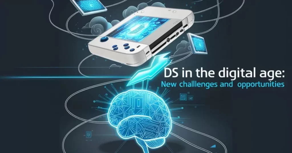 DS in the Digital Age: New Challenges and Opportunities