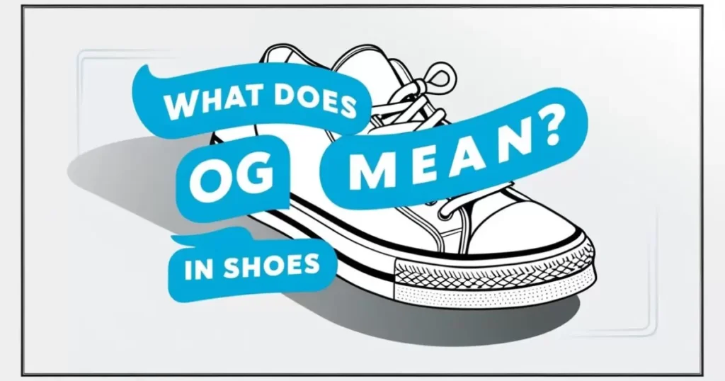 What Does OG Mean in Shoes?