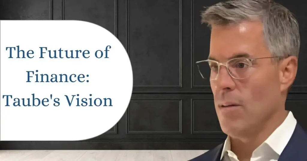 The Future of Finance: Taube's Vision