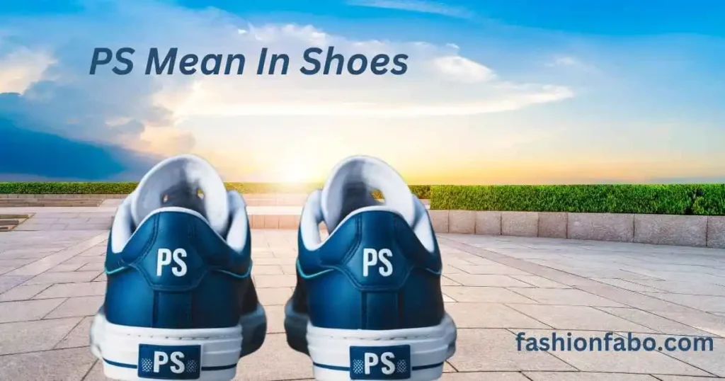 What Does PS Mean In Shoes?