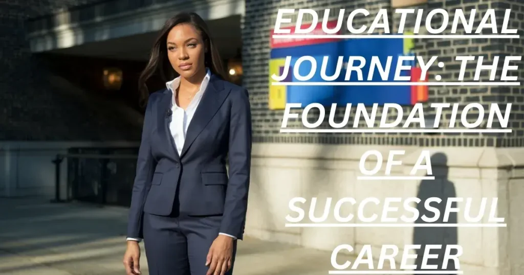 Educational Journey: The Foundation of a Successful Career